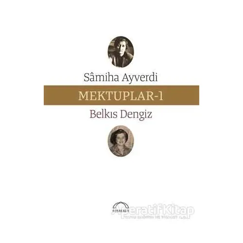 Mektuplar - 1 - Samiha Ayverdi - Kubbealtı Neşriyatı Yayıncılık