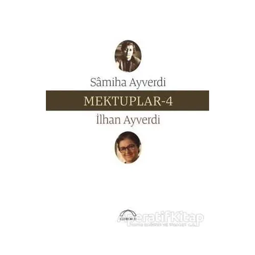 Mektuplar - 4 - Samiha Ayverdi - Kubbealtı Neşriyatı Yayıncılık