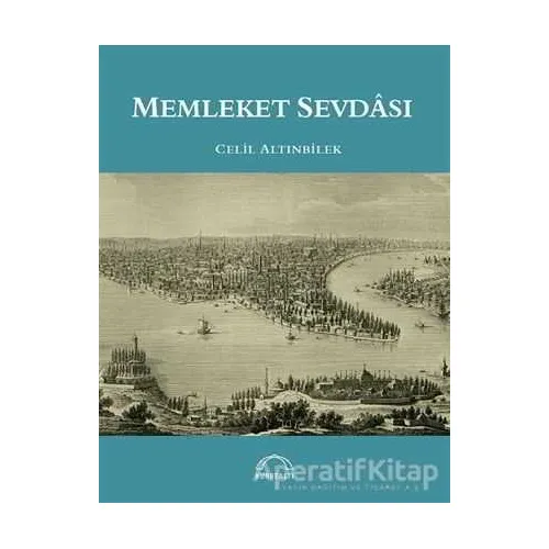 Memleket Sevdası - Celil Altınbilek - Kubbealtı Neşriyatı Yayıncılık