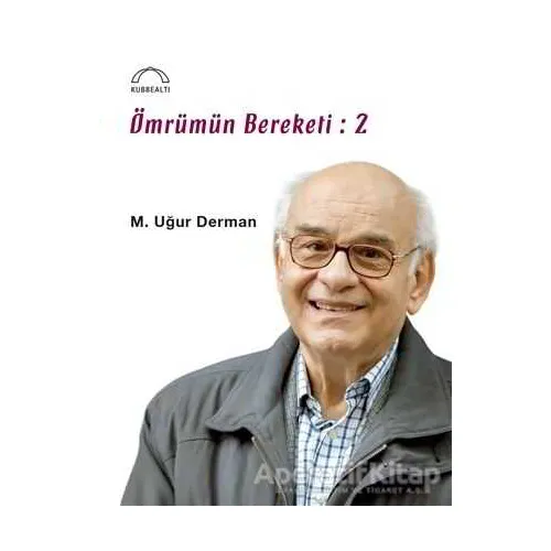 Ömrümün Bereketi: 2 - M.Uğur Derman - Kubbealtı Neşriyatı Yayıncılık
