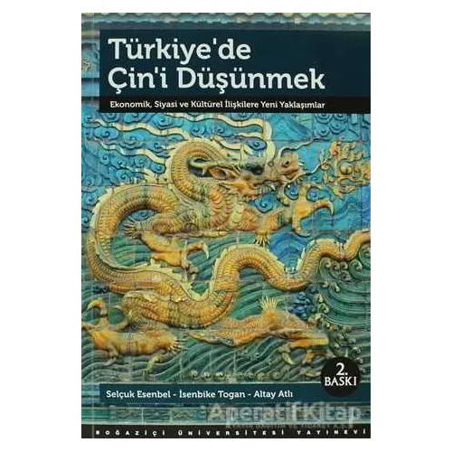 Türkiye’de Çin’i Düşünmek - Altay Atlı - Boğaziçi Üniversitesi Yayınevi