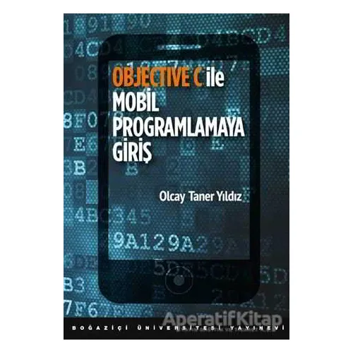 Objective C ile Mobil Programlamaya Giriş - Olcay Taner Yıldız - Boğaziçi Üniversitesi Yayınevi