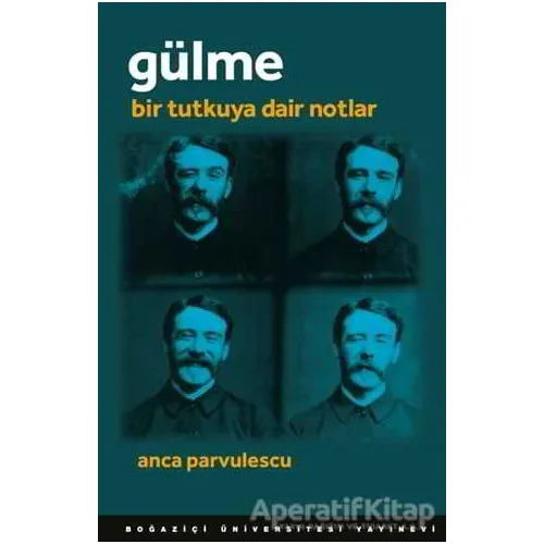 Gülme - Anca Parvulescu - Boğaziçi Üniversitesi Yayınevi