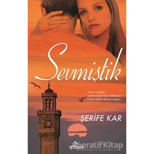 Sevmiştik - Şerife Kar - Postiga Yayınları
