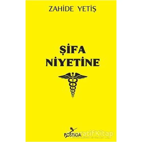 Şifa Niyetine - Zahide Yetiş - Postiga Yayınları