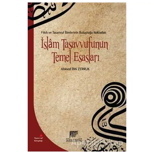 İslam Tasavvufunun Temel Esasları - Ahmet İbn Zerruk - Gelenek Yayıncılık