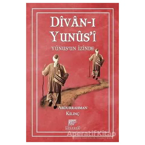 Divan-ı Yunusi Yunusun İzinde - Abdurrahman Kılınç - Gelenek Yayıncılık