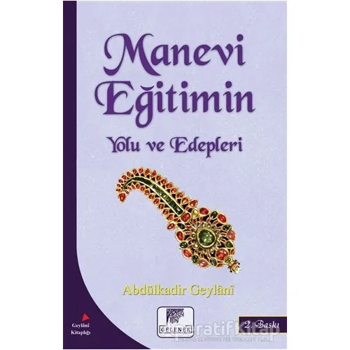 Manevi Eğitimin Yolu ve Edepleri - Abdülkadir Geylani - Gelenek Yayıncılık