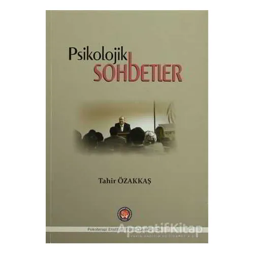 Psikolojik Sohbetler - Tahir Özakkaş - Psikoterapi Enstitüsü