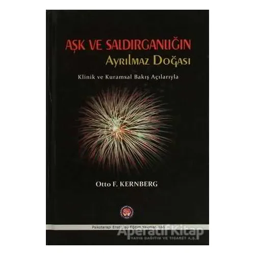 Aşk ve Saldırganlığın Ayrılmaz Doğası - Otto F. Kernberg - Psikoterapi Enstitüsü