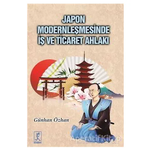 Japon Modernleşmesinde İş ve Ticaret Ahlakı - Günhan Özhan - Hitabevi Yayınları