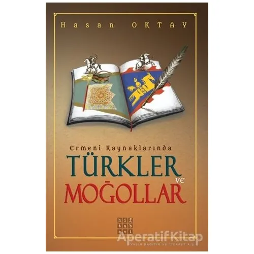 Ermeni Kaynaklarında Türkler ve Moğollar - Hasan Oktay - Hitabevi Yayınları