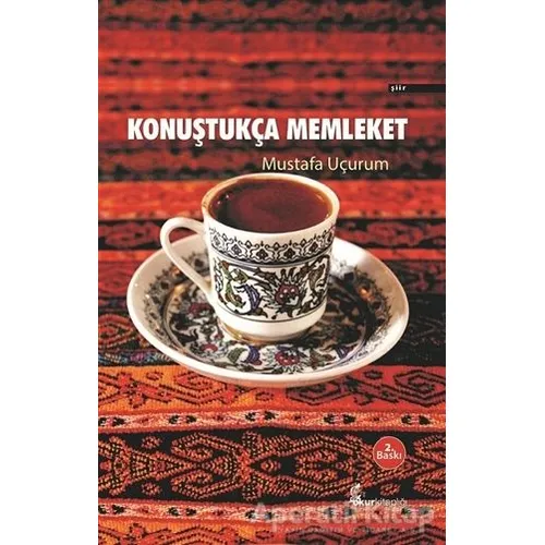 Konuştukça Memleket - Mustafa Uçurum - Okur Kitaplığı