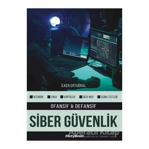 Ofansif ve Defansif Siber Güvenlik - İlker Ertuğrul - Dikeyeksen Yayın Dağıtım
