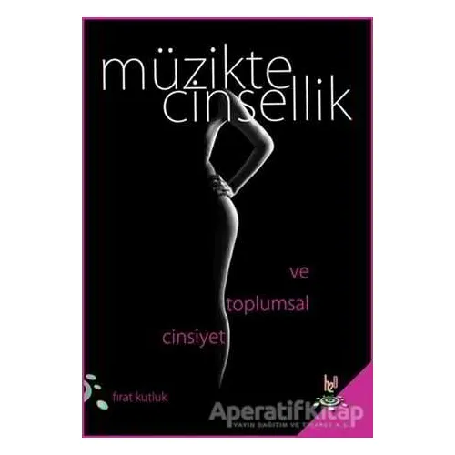 Müzikte Cinsellik ve Toplumsal Cinsiyet - Fırat Kutluk - h2o Kitap
