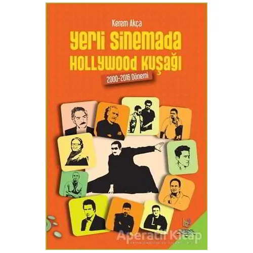 Yerli Sinemada Hollywood Kuşağı - Kerem Akça - h2o Kitap