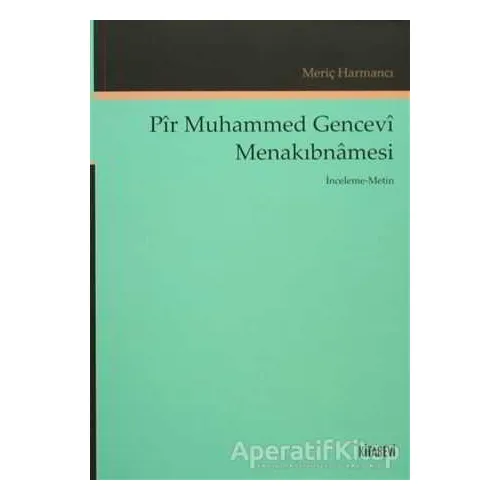 Pir Muhammed Gencevi Menakıbnamesi - Meriç Harmancı - Kitabevi Yayınları