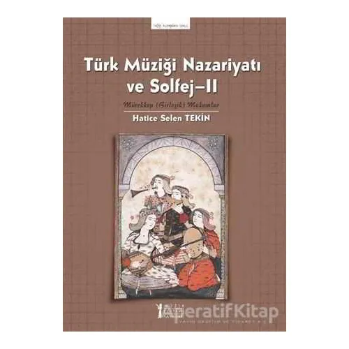 Türk Müziği Nazariyatı ve Solfej - 2 - Hatice Selen Tekin - Müzik Eğitimi Yayınları