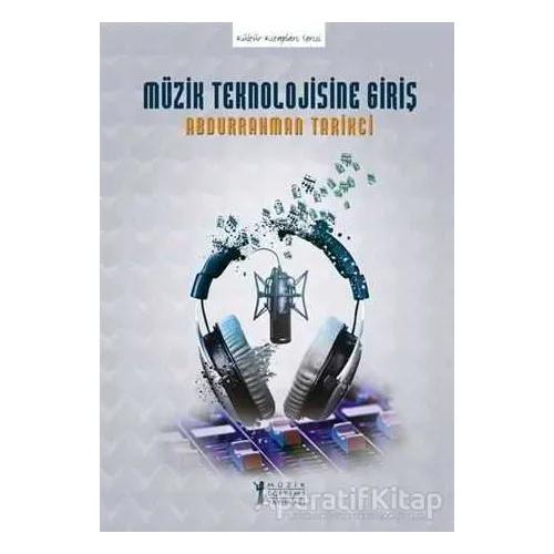 Müzik Teknolojisine Giriş - Abdurrahman Tarikci - Müzik Eğitimi Yayınları