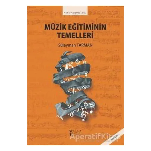 Müzik Eğitiminin Temelleri - Süleyman Tarman - Müzik Eğitimi Yayınları