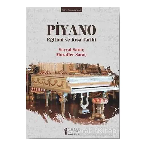 Piyano Eğitimi ve Kısa Tarihi - Muzaffer Saraç - Müzik Eğitimi Yayınları