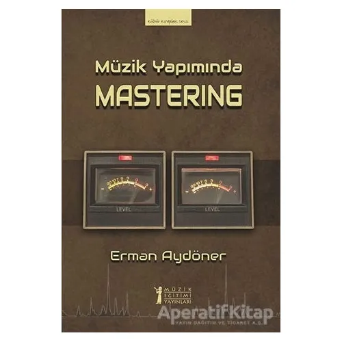 Müzik Yapımında Mastering - Erman Aydöner - Müzik Eğitimi Yayınları