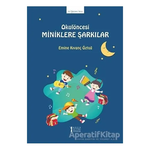 Okul Öncesi Miniklere Şarkılar - Emine Kıvanç Öztuğ - Müzik Eğitimi Yayınları