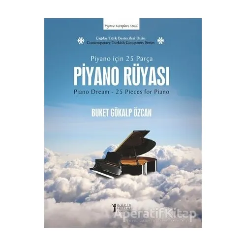Piyano Rüyası: Piyano İçin 25 Parça - Buket Gökalp Özcan - Müzik Eğitimi Yayınları