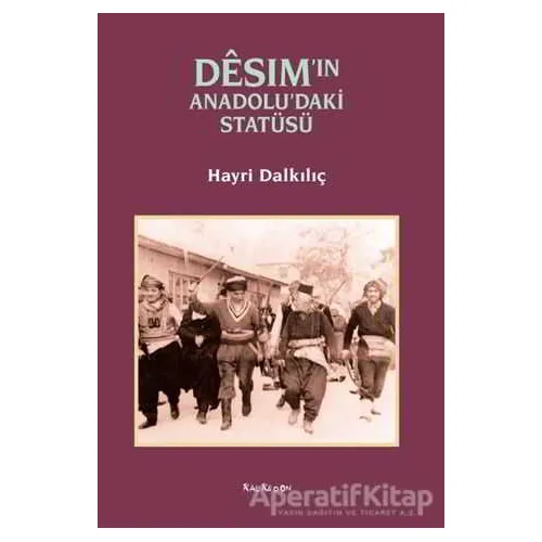 Desimin Anadoludaki Statüsü - Hayri Dalkılıç - Kalkedon Yayıncılık