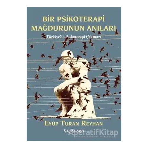 Bir Psikoterapi Mağdurunun Anıları - Eyüp Turan Reyhan - Kalkedon Yayıncılık