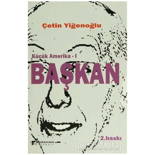 Küçük Amerika 1 - Başkan - Çetin Yiğenoğlu - Karahan Kitabevi