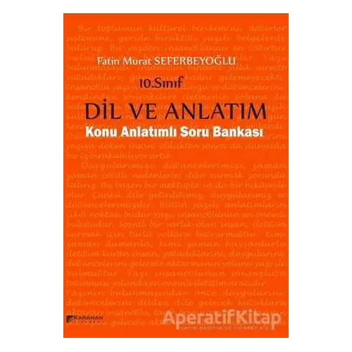 10. Sınıf Dil ve Anlatım Konu Anlatımlı Soru Bankası - Fatin Murat Seferbeyoğlu - Karahan Kitabevi