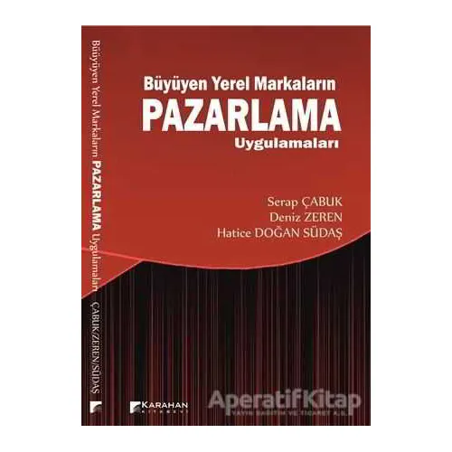 Büyüyen Yerel Markaların Pazarlama Uygulamaları - Serap Çabuk - Karahan Kitabevi