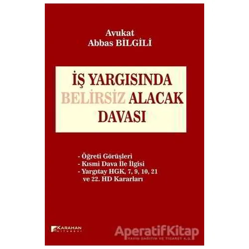 İş Yargısında Belirsiz Alacak Davası - Abbas Bilgili - Karahan Kitabevi