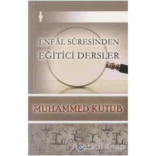Enfal Suresinden Eğitici Dersler - Muhammed Kutub - Beka Yayınları
