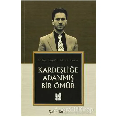 Kardeşliğe Adanmış Bir Ömür - Şakir Tarım - Mgv Yayınları