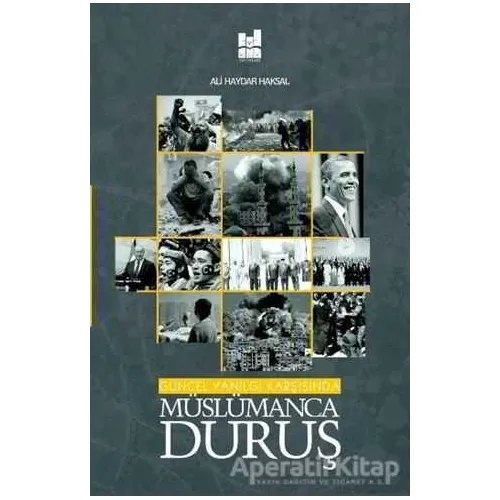Güncel Yanılgı Karşısında Müslümanca Duruş - Ali Haydar Haksal - Mgv Yayınları
