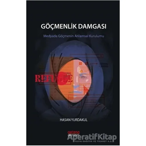 Göçmenlik Damgası - Hasan Yurdakul - Astana Yayınları