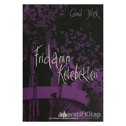 Fridanın Kelebekleri - Gönül Dilek - Kültürkent Kuledibi Yayınları
