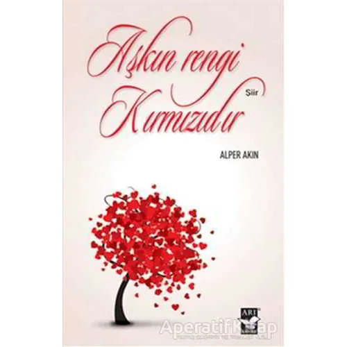 Aşkın Rengi Kırmızıdır - Alper Akın - Arı Sanat Yayınevi