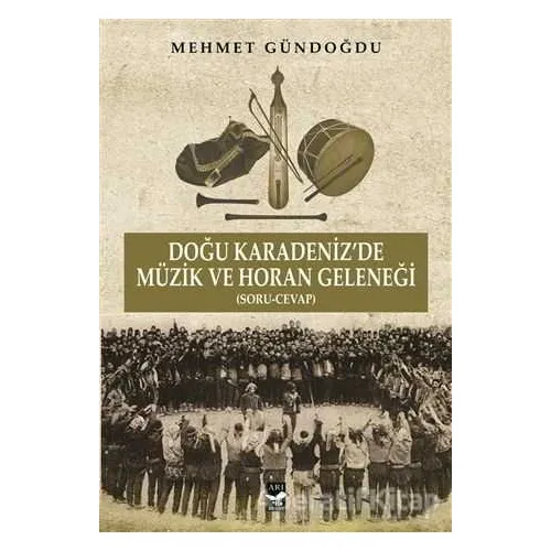 Doğu Karadenizde Müzik ve Horan Geleneği - Mehmet Gündoğdu - Arı Sanat Yayınevi