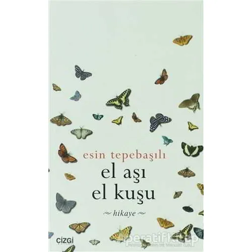 El Aşı El Kuşu - Esin Tepebaşılı - Çizgi Kitabevi Yayınları