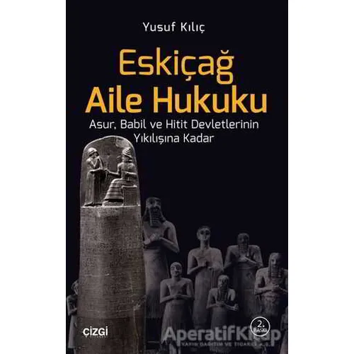 Eskiçağ Aile Hukuku - Yusuf Kılıç - Çizgi Kitabevi Yayınları