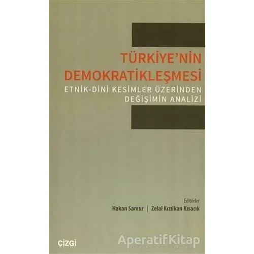 Türkiyenin Demokratikleşmesi - Hakan Samur - Çizgi Kitabevi Yayınları