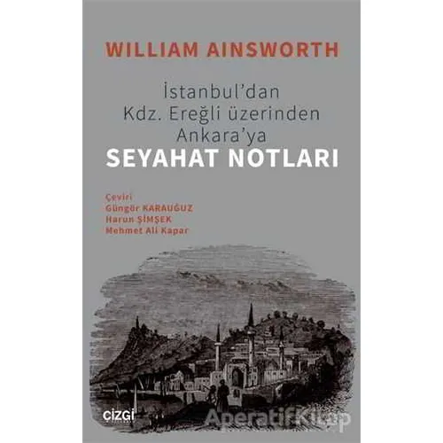 Seyahat Notları - William Ainsworth - Çizgi Kitabevi Yayınları
