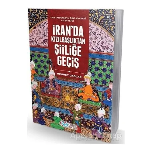 İranda Kızılbaşlıktan Şiiliğe Geçiş - Mehmet Dağlar - Önsöz Yayıncılık