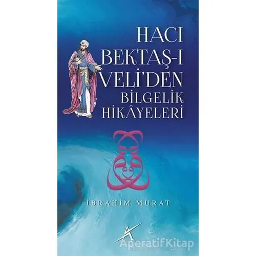 Hacı Bektaş-ı Veli’den Bilgelik Hikayeleri - İbrahim Murat - Avrupa Yakası Yayınları