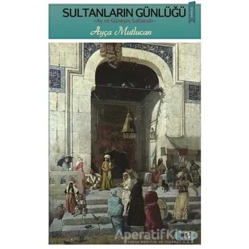 Sultanların Günlüğü - Ayça Mutlucan - Tilki Kitap