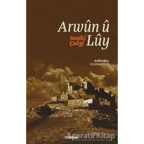 Arwun u Luy / Soniki Çoligi - Seyidxan Kurij - Nubihar Yayınları