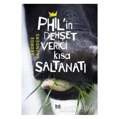 Phil’in Dehşet Verici Kısa Saltanatı - George Saunders - Delidolu